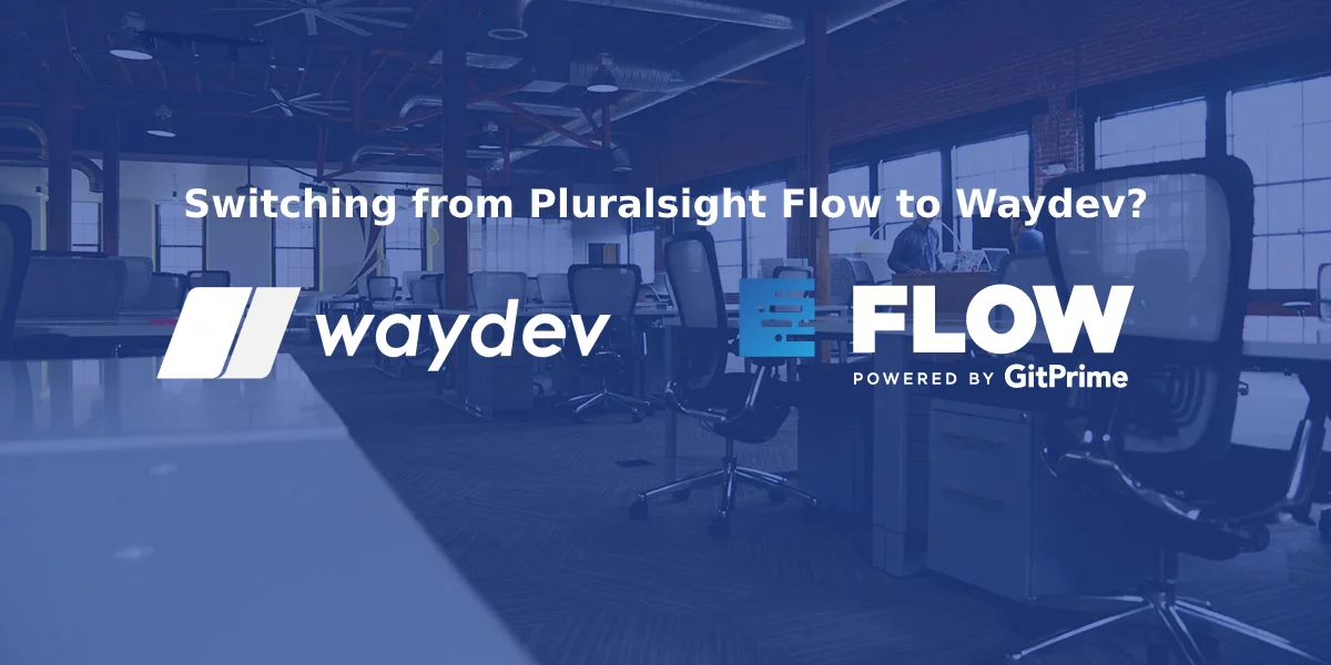 Switching from Pluralsight Flow, Gitprime to Waydev