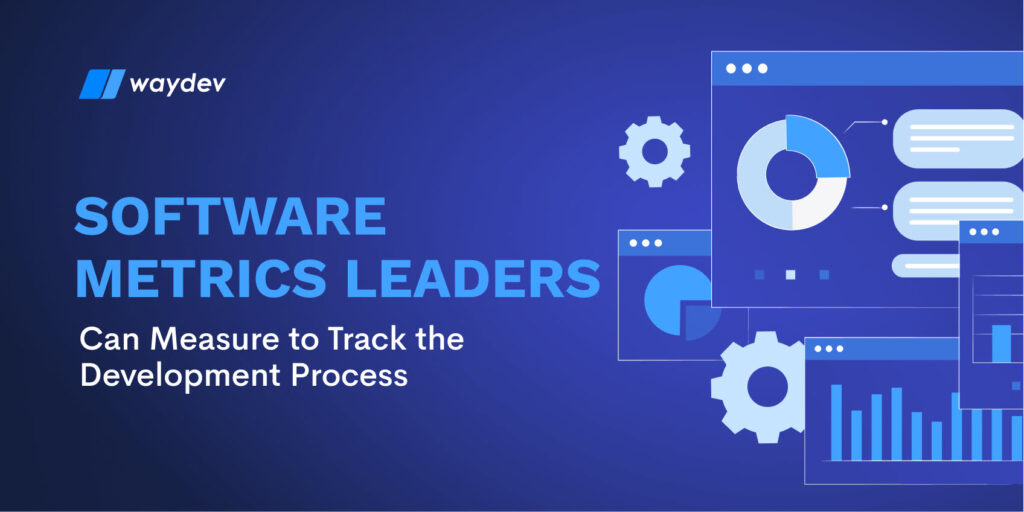 15 Software Development Metrics to Track Dev Processes | Waydev