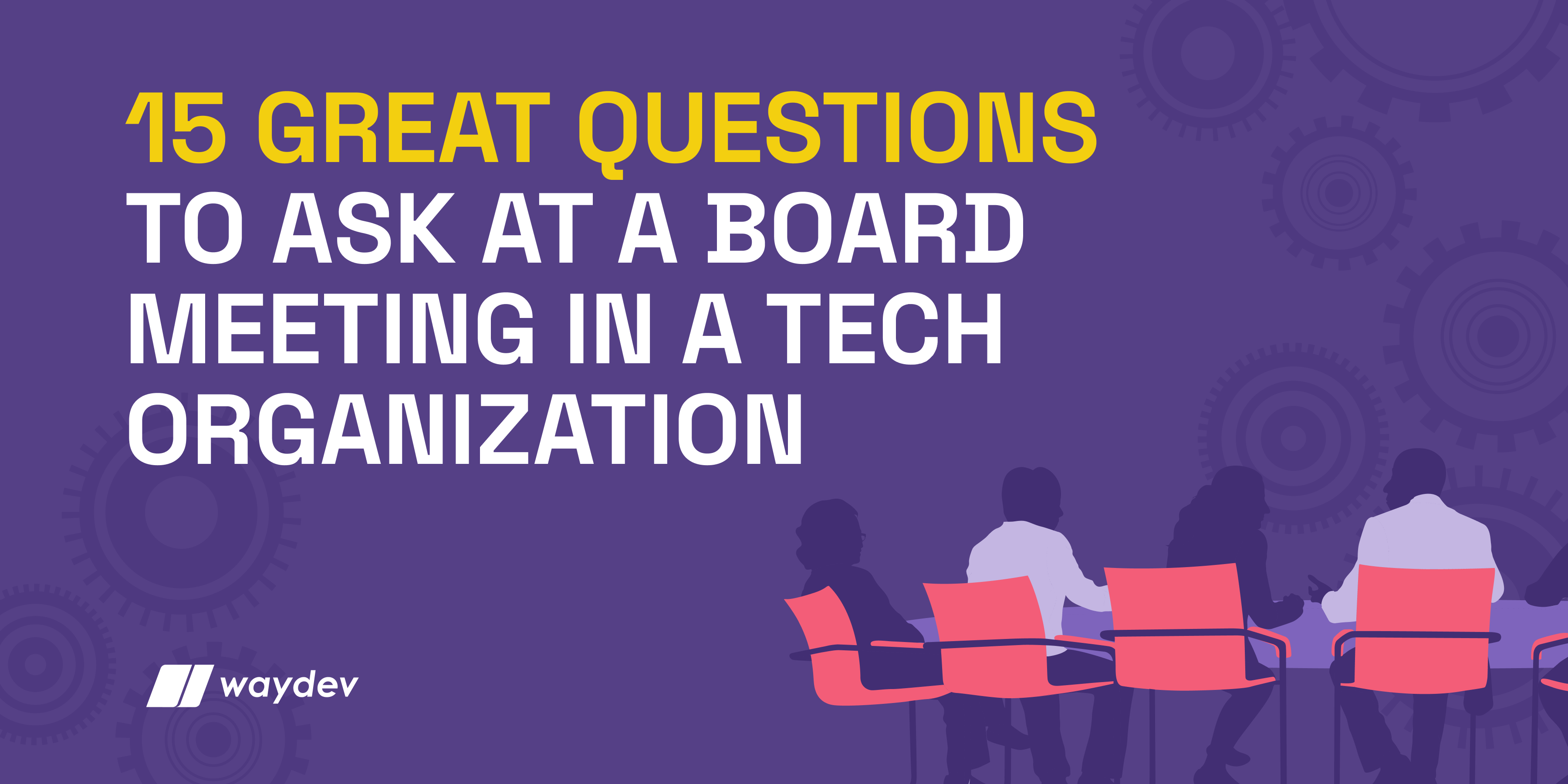 15 Great Questions to Ask at a Board Meeting in a Tech