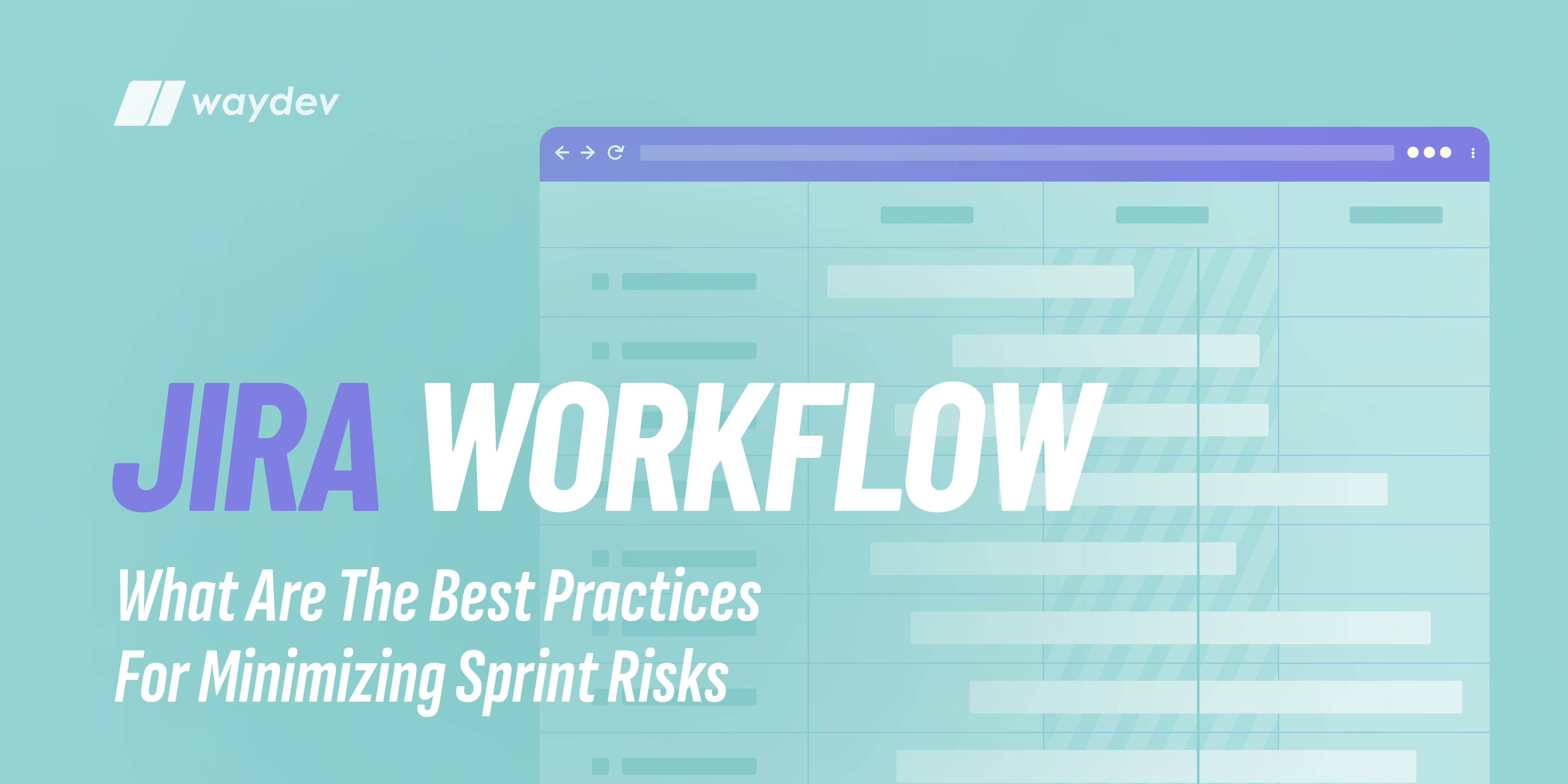 Jira Workflow: What Are the Best Practices for Minimizing Sprint Risks