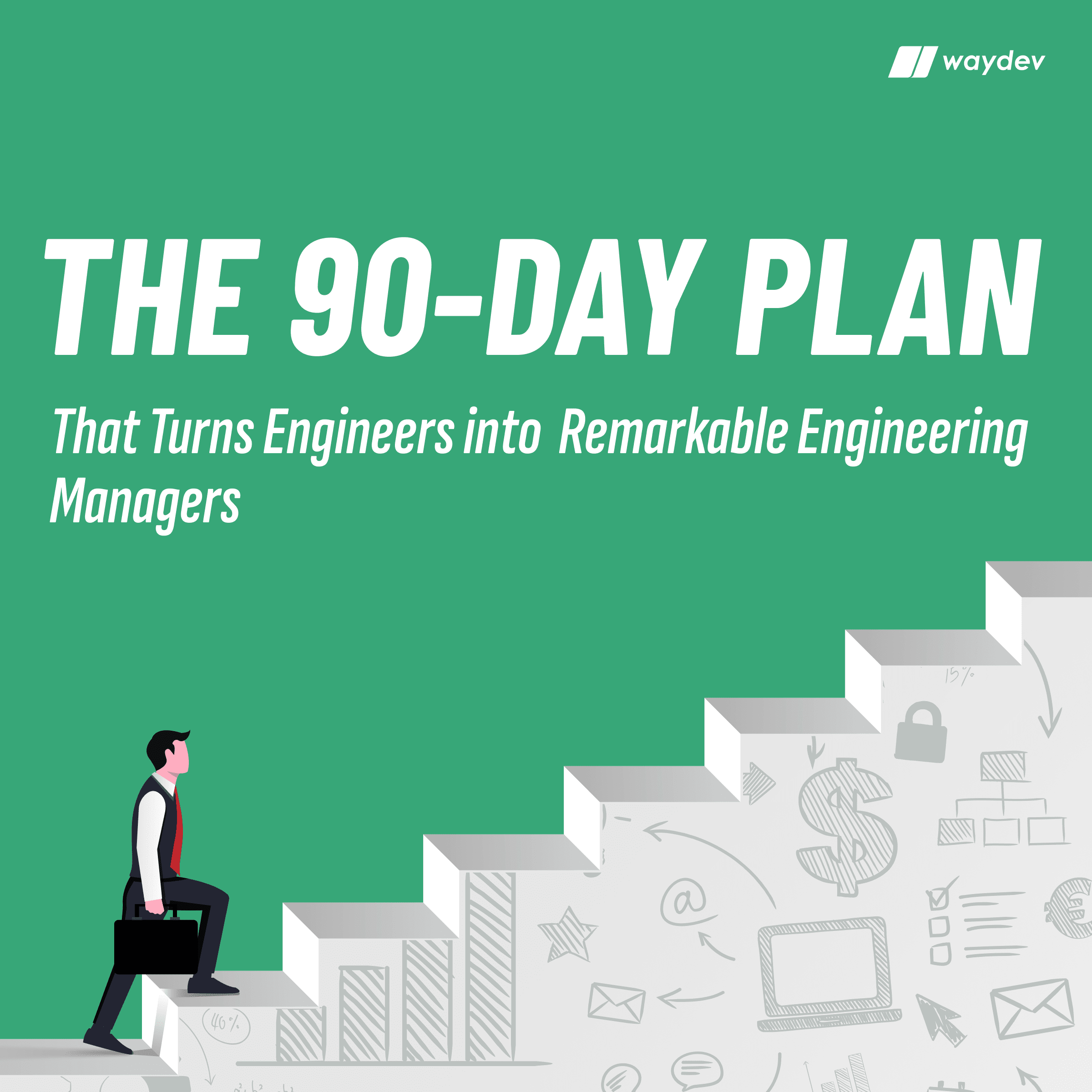 The 90-Day Plan That Turns Engineers into Remarkable Engineering Managers